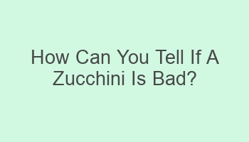 how can you tell if a zucchini is bad 104969