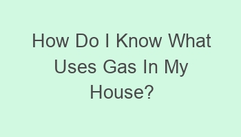 how do i know what uses gas in my house 104483