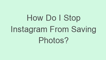 how do i stop instagram from saving photos 105428