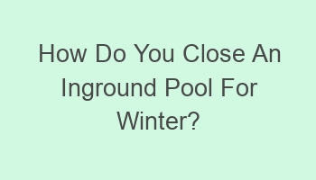 how do you close an inground pool for winter 104943