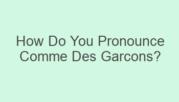 how do you pronounce comme des garcons 104552