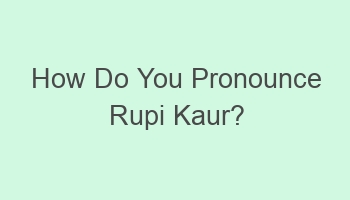 how do you pronounce rupi kaur 104555