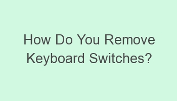 how do you remove keyboard switches 104181