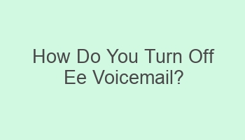 how do you turn off ee voicemail 104604