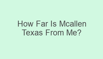 how far is mcallen texas from me 105665