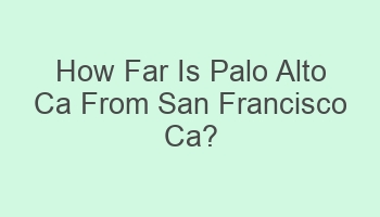 how far is palo alto ca from san francisco ca 105162