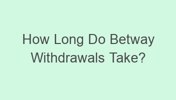 how long do betway withdrawals take 104369