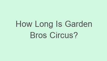 how long is garden bros circus 104961