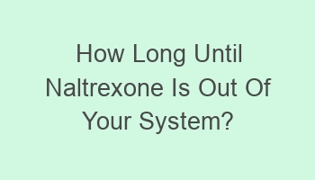 how long until naltrexone is out of your system 105038