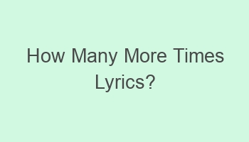 how many more times lyrics 104754