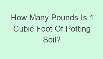 how many pounds is 1 cubic foot of potting soil 105614