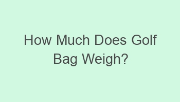 how much does golf bag weigh 104915