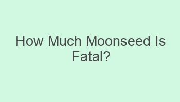 how much moonseed is fatal 104455