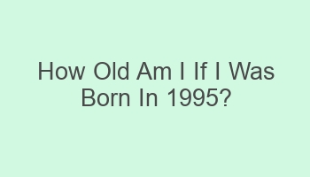 how old am i if i was born in 1995 105047