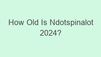 how old is ndotspinalot 2024 105281