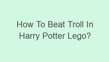 how to beat troll in harry potter lego 104588