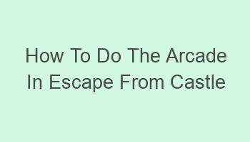 how to do the arcade in escape from castle claymont 104317