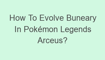 how to evolve buneary in pokemon legends arceus 104974