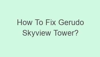 how to fix gerudo skyview tower 104824