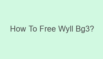 how to free wyll bg3 105429