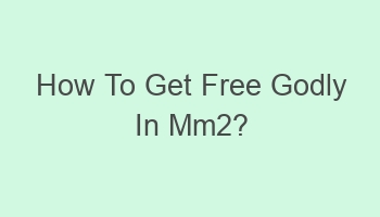 how to get free godly in mm2 105738