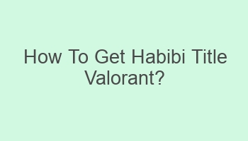 how to get habibi title valorant 105329