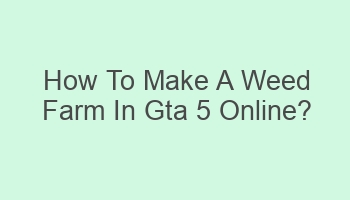 how to make a weed farm in gta 5 online 104570