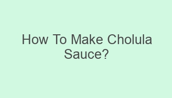 how to make cholula sauce 105426