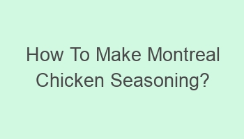 how to make montreal chicken seasoning 105345