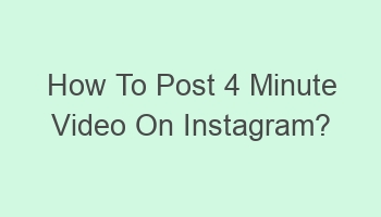 how to post 4 minute video on instagram 104453