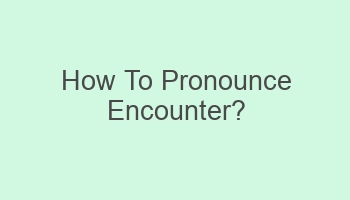 how to pronounce encounter 104370