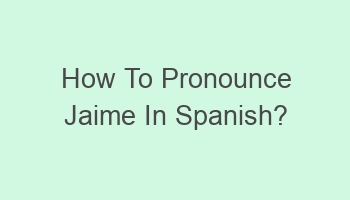 how to pronounce jaime in spanish 104433