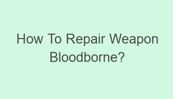 how to repair weapon bloodborne 104818