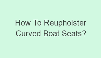 how to reupholster curved boat seats 105177