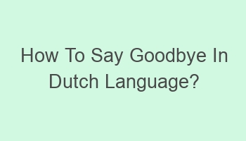 how to say goodbye in dutch language 104825