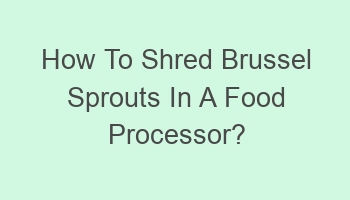 how to shred brussel sprouts in a food processor 104950