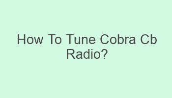 how to tune cobra cb radio 105250