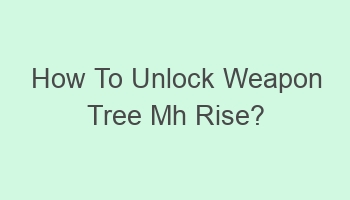 how to unlock weapon tree mh rise 104907