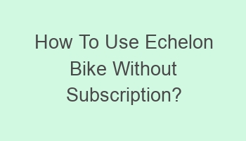 how to use echelon bike without subscription 104469