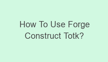 how to use forge construct totk 105131