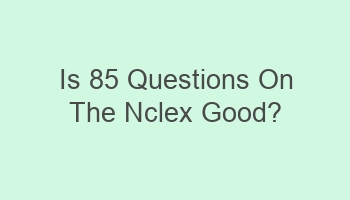 is 85 questions on the nclex good 105116