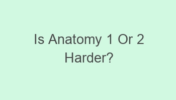 is anatomy 1 or 2 harder 104332