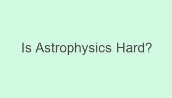 is astrophysics hard 104636