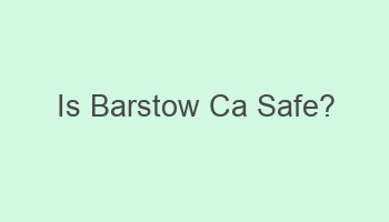 is barstow ca safe 104188