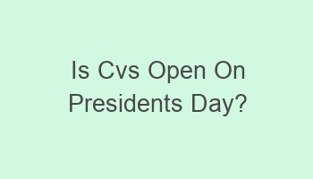 is cvs open on presidents day 105000