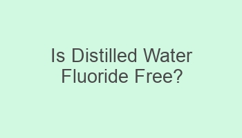 is distilled water fluoride free 104435