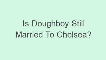 is doughboy still married to chelsea 104318