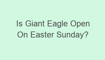 is giant eagle open on easter sunday 105319