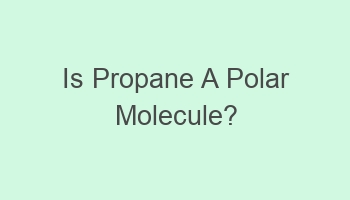 is propane a polar molecule 105599