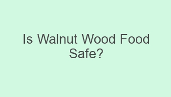 is walnut wood food safe 105340